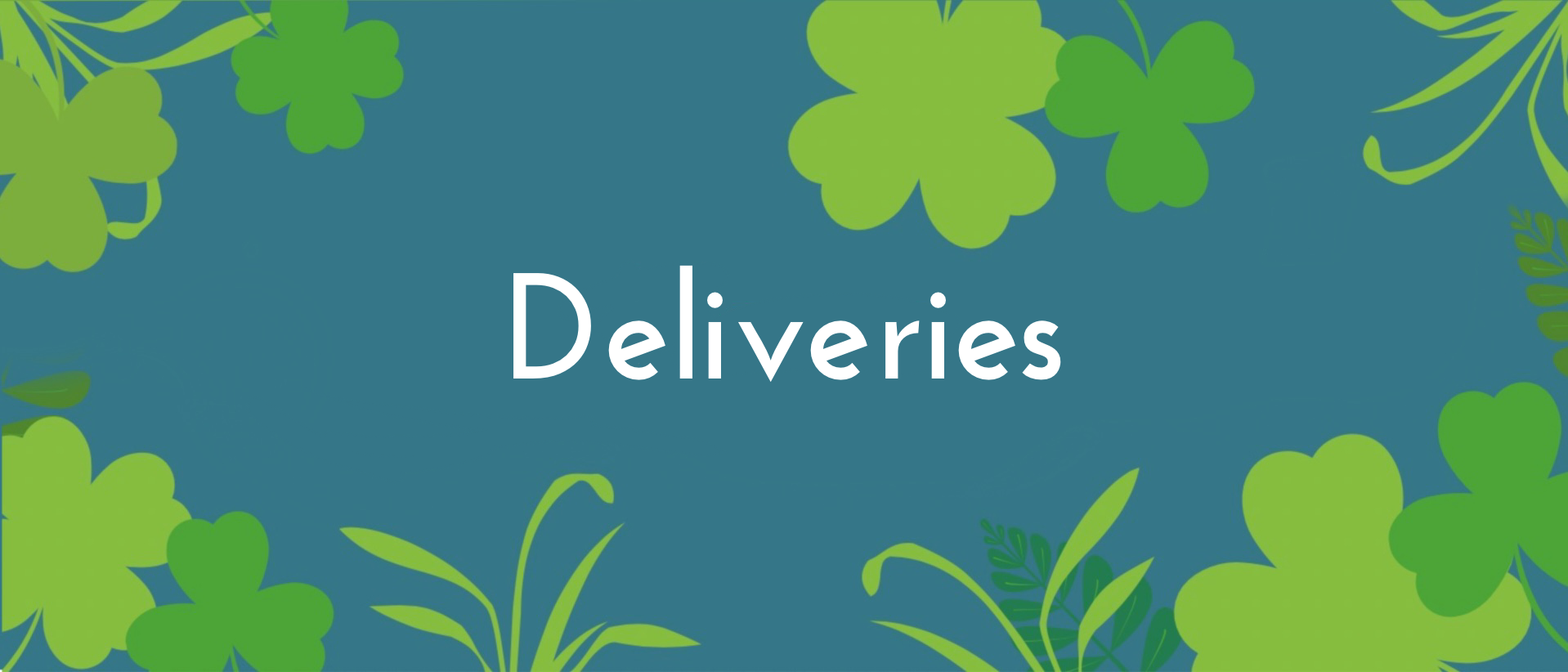 Blue background with clovers the words Deliveries written on it